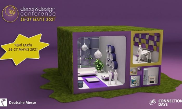 Decor & Design Conference tarihleri değişti. Yeni Tarih: 26 – 27 Mayıs 2021