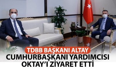 TDBB Başkanı Altay, Cumhurbaşkanı Yardımcısı Oktay’ı Ziyaret Etti