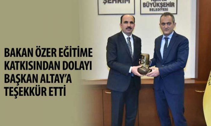 Bakan Özer Eğitime Katkısından Dolayı Başkan Altay’a Teşekkür Etti